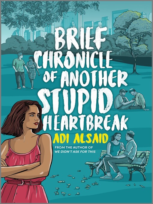 Title details for Brief Chronicle of Another Stupid Heartbreak by Adi Alsaid - Available